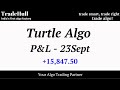 Turtle Algo P&L 23sept +15,847.50 | TradeHull | Algo trading | See👇