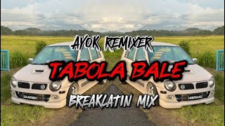 AYOK REMIXER - DJ TABOLA BALE (BREAKLATIN MIX) ! VIRAL