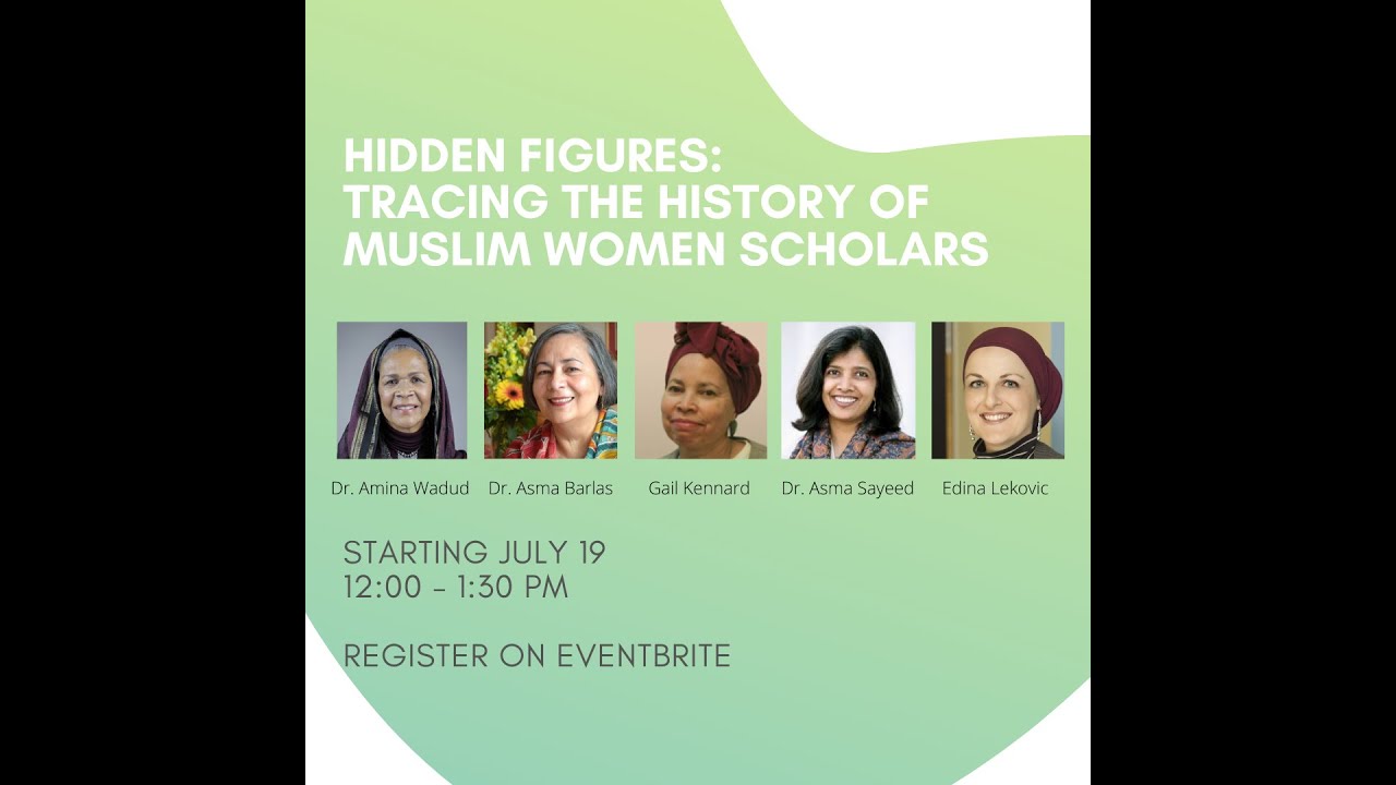 Hidden Figures (Session 3): Tracing the History of Muslim Women Scholars with Asma Barlas