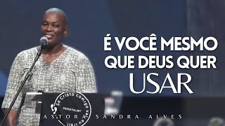 IMPOSSÍVEL você não MUDAR DE VIDA com essa PREGAÇÃO ! | Pastora Sandra Alves