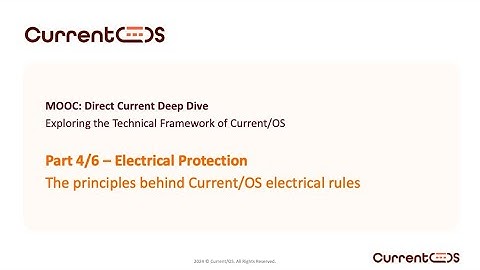 Direct Current Deep Dive  - Current/OS Technical Framework - Part 4 Electrical Protection