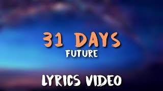 Future - 31 DAYS (Lyrics)