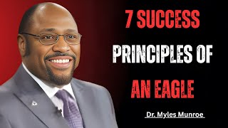 7 Success Principles of An Eagle|| Dr. Myles Munroe Motivation Speech