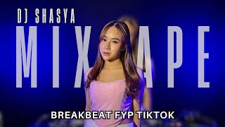DJ BREAKBEAT FYP TIKTOK MIXTAPE || DJ SHASYA