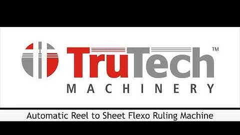TRUTECH- AUTOMATIC REEL TO SHEET FLEXO RULING MACHINE