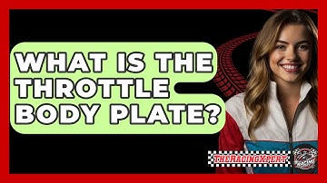What Is The Throttle Body Plate? - The Racing Xpert