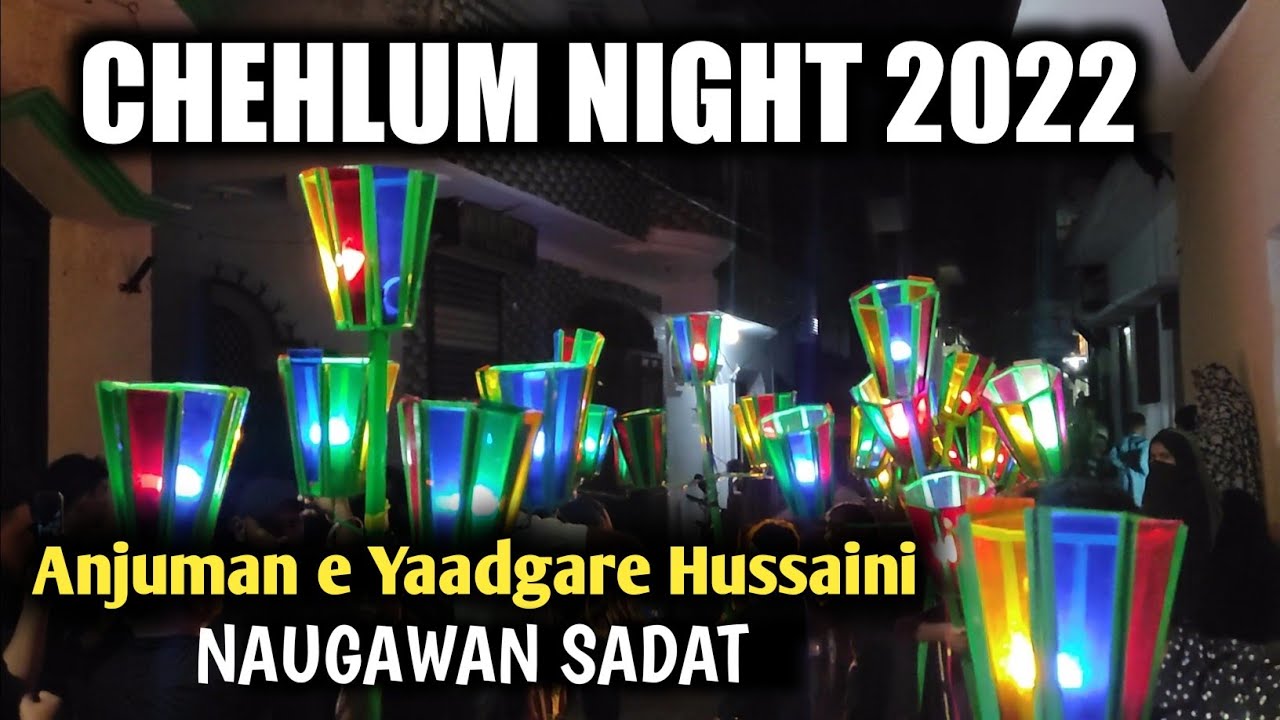 20 Safar | Chehlum Night Juloos | Gardo Ki Satayi | Anjuman e Yaadgare Hussaini | Naugawan Sadat2022
