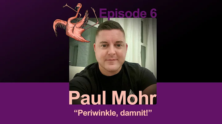 Paul Mohr, "Periwinkle, damnit!" | Episode 6