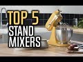 Best Stand Mixers in 2018 - Which Is The Best Stand Mixer?