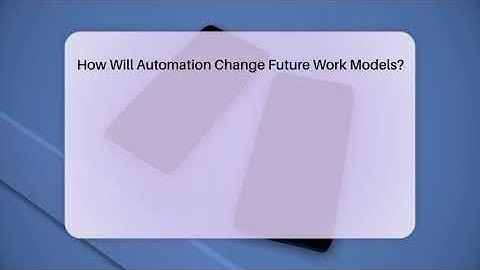 How Will Automation Change Future Work Models? - Talking Tech Trends