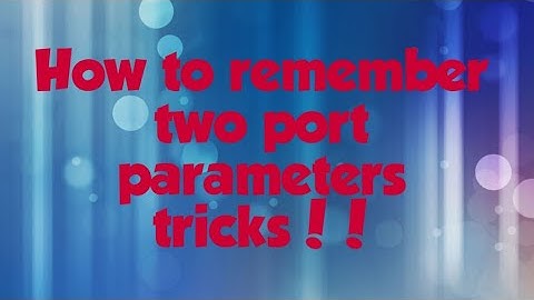 How to remember two port network parameters in a easy way !! simple tricks!! &  Techniques!!