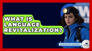 What Is Language Revitalization? - Polar Regions Uncovered