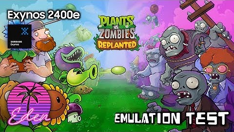 S24 FE | Exynos 2400e | Plants vs. Zombies: Replanted | Eden v0.0.4-rc2 Android | Test