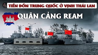 QUÂN CẢNG REAM CAMPUCHIA | Tiền đồn quân sự Trung Quốc ở Vịnh Thái Lan - Tàu chiến tới liên tục