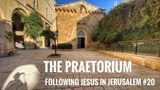 Following Jesus in Jerusalem #20: The “Praetorium”