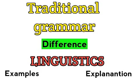 linguistics vs traditional grammar | Traditional grammar and linguistics | Grammar vs linguistics