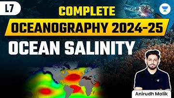 Complete Oceanography | L7 | Ocean Salinity | UPSC CSE 2024 | Anirudh Malik