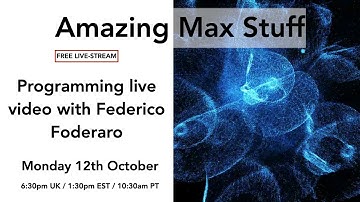 Amazing Max Stuff: programming live video with Federico Foderaro