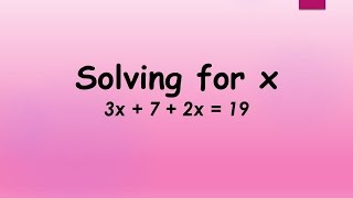 Solving for x: 3x+7+2x=19