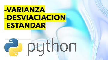 Varianza y Desviación Estandar | Curso PRACTICO de Introducción a Machine Learning con Python