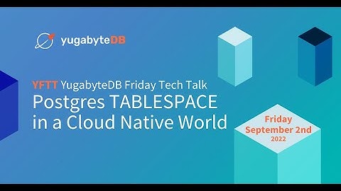 Postgres TABLESPACE in a Cloud Native World | YugabyteDB Friday Tech Talks | Episode 33