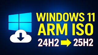 Download Windows 11 ARM ISO (24H2) | 25H2 Coming Soon?