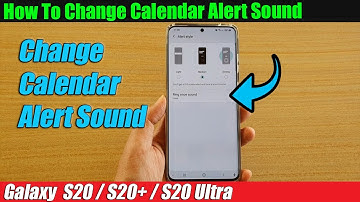 Galaxy S20/S20+: How to Change Calendar Alert Sound