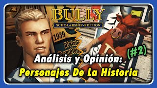 Análisis y Opinión - Personajes De La Historia (Parte #2) - BULLY: SE