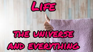Life, the Universe, and Everything
