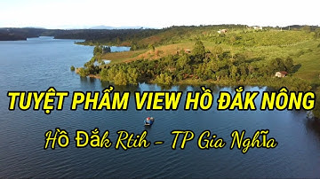 Thông tin đầu tư Đắk Nông, view hồ TP. Gia Nghĩa