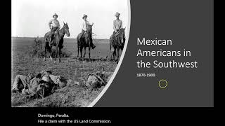 CS 102: Lecture 9 Mexican Americans in the Southwest, 1870 1900