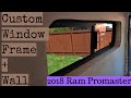 Building a Window & Wall Frame in 2018 Ram Promaster 2500