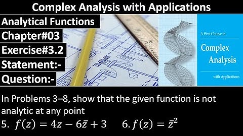 Complex Analysis and Applications | Exercise#3.2 | Question No#05,06 | Dennis G. Zill