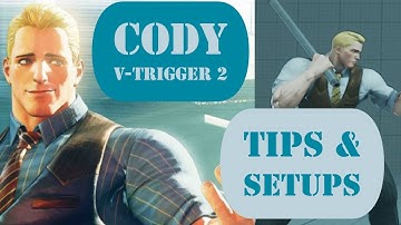 [SFVAE] Cody: V-Trigger 2 (Quick Tips & Setups)