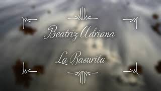 Beatriz Adriana - La Basurita - Letra