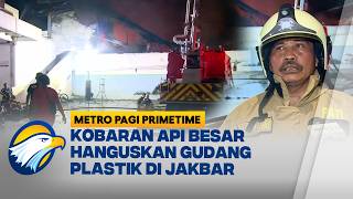 Kebakaran Landa Gudang Plastik di Jakarta Barat | Metro Pagi Primetime