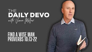 Find A Wise Man | Devotional | Proverbs 10:13-22