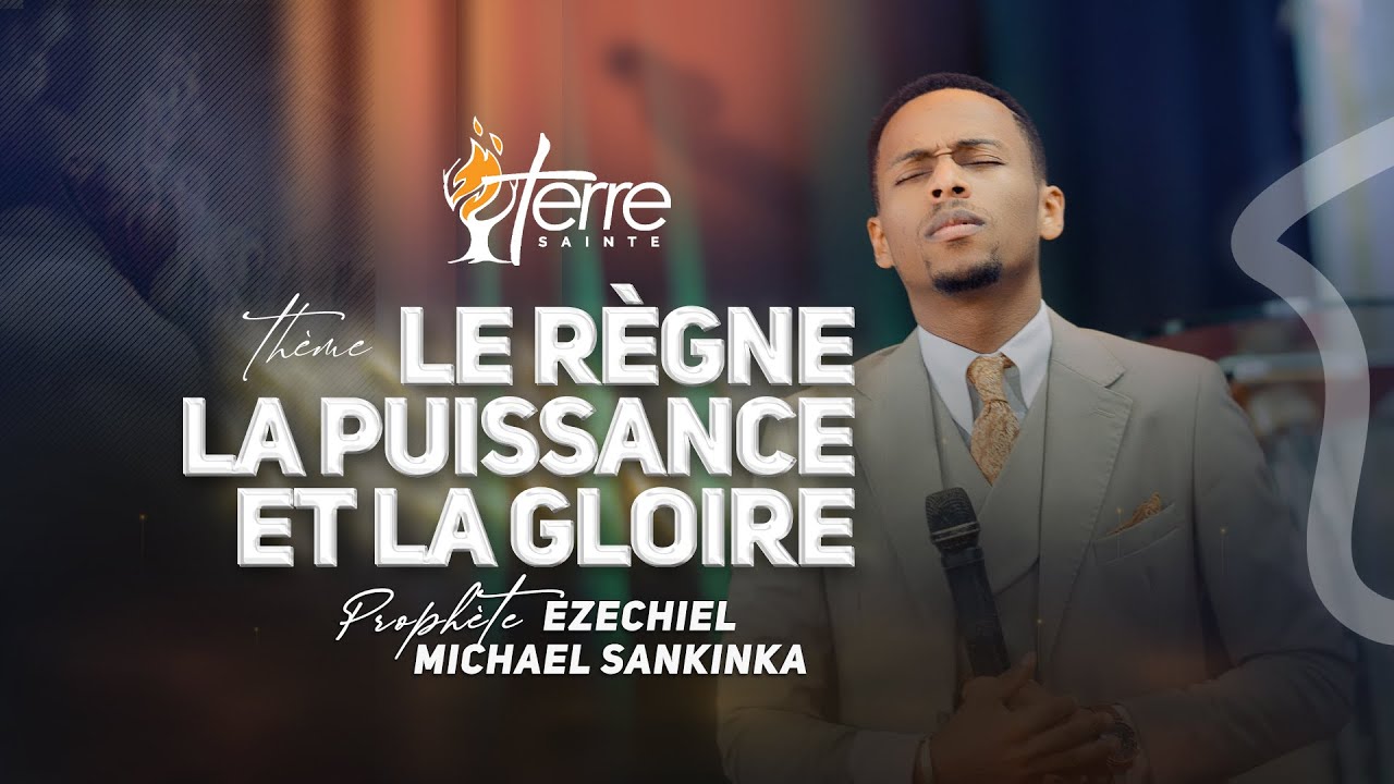 LE RÈGNE, LA PUISSANCE ET LA GLOIRE - BERIYTH 2024 - PROPHÈTE EZÉCHIEL MICHAEL SANKINKA