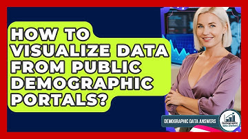 How To Visualize Data From Public Demographic Portals? - Demographic Data Answers