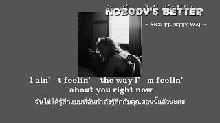 [แปลไทย] Nobody's better - Sozi ft.fetty wap #เพลงฮิต #แปลเพลง #เพลงฮิตในtiktok