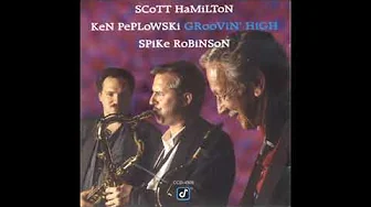 Scott Hamilton, Ken Peplowski, Spike Robinson Groovin' High Scott Hamilton, Ken Peplowski, Spike Robinson Groovin' High