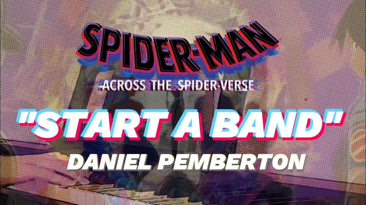 "START A BAND" (END CREDITS) | DANIEL PEMBERTON Spider-Man: Across the Spider-Verse Piano Cover