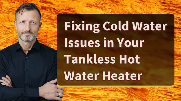 Fixing Cold Water Issues in Your Tankless Hot Water Heater