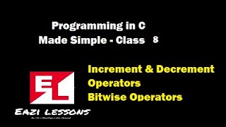 C Programming - Lecture 8 - Increment and Decrement Operators,Bitwise Operators