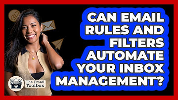Can Email Rules And Filters Automate Your Inbox Management? - TheEmailToolbox.com