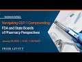 Navigating GLP-1 Compounding: FDA and State Boards of Pharmacy Perspectives (On-Demand Webinar)