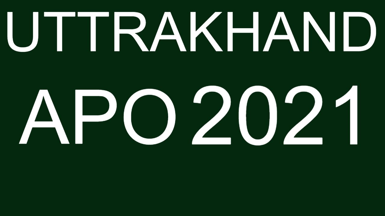 uk apo I uttrakhand apo I uttarakhand apo vacancy 2021 I uk apo 2021 I uk apo vacancy 2021