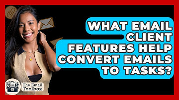 What Email Client Features Help Convert Emails To Tasks? - TheEmailToolbox.com