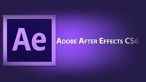 P1 - How to install After Effects CS6 full Crack - Hướng dẫn cài đặt phần mềm After Efects CS6 2017