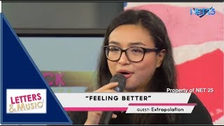 EXTRAPOLATION FT. ZIA QUIZON  - FEELING BETTER (NET25 LETTERS AND MUSIC)